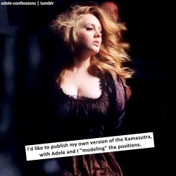 kingsforever:  adele-confessions:  Submit your Adele confession HERE!    Hell yes!!