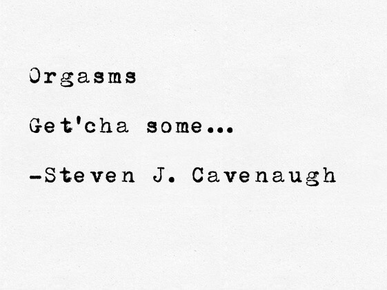 scavenaugh:  Orgasms  😂