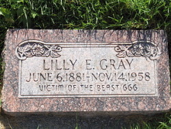 sixpenceee:  Why would such a phrase be inscribed in her grave? One clue is the fact that Lilly’s husband Elmer Lewis Gray was mentally unstable. His mental state at Lilly’s death may be a piece or perhaps even the vital piece of the puzzle. SOURCE