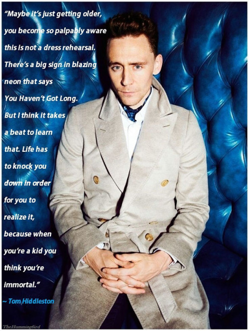 Hiddles Birthday Week 2019: Day SixFavourite Quote: ‘Maybe it&rsquo;s just getting older. 