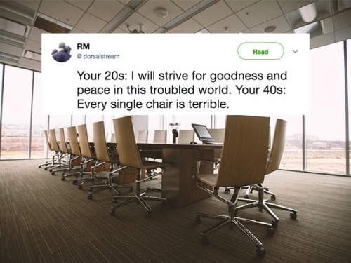 annie-banks:Every single chair is terrible in your 30s
