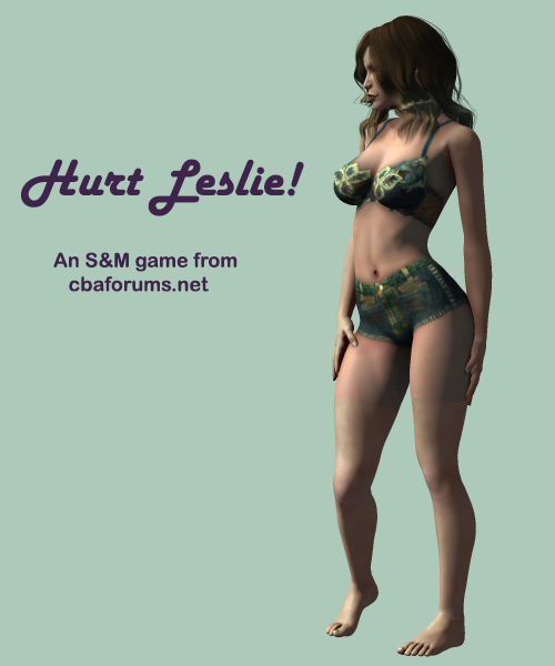 Have you ever kicked a woman in the groin?Hurt Leslie is an S&amp;M game from cbaforums where yo