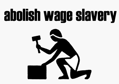 ‘abolish wage slavery’