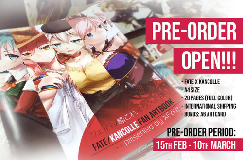 xfateartworks:Hi, my Fate/Kancolle Fan Artbook is now available for pre-order until 10th of March~It