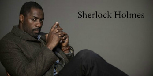 breakingoberyn:Fancasting for Unentitled Sherlock Holmes movie:Idris Elba as Sherlock HolmesDon Chea