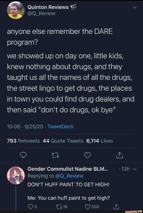 dndsetmefree:psychoticrambling:cardenvondraken:biglawbear:Studies showed that DARE literally increased drug use   My DARE officer was arrested for possession with intent to distribute.    in elementary school the DARE officer mentioned that you shouldnt