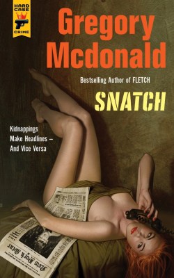 gentlemanlosergentlemanjunkie:Gregory Mcdonald, Snatch, 2017; cover art by Patrick Faricy.