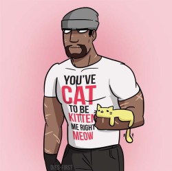 dies-first:  Gabe wears this to every meeting so when Blackwatch gets crap he just points to his shirt