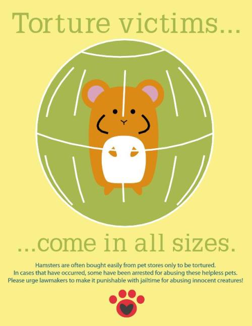 give-a-fuck-about-nature:  This product is a poster that highlights the abuse small animals often suffer. Because they are easily purchased, with no screening process of the consumer, anyone can obtain the rights to an innocent animal’s life. Abusive