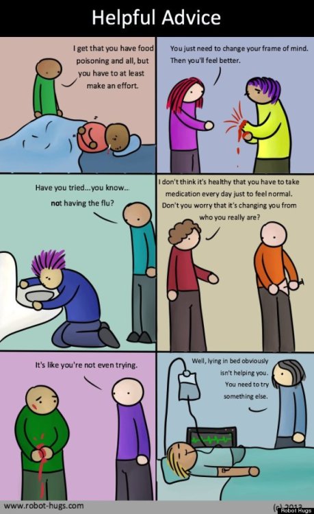 huffingtonpost:  What If People Treated Physical Illness Like Mental Illness?  In an effort to reframe the conversation, artist Robot Hugs created a comic that displays what it would be like if we discussed physical illnesses in the same way we do mental