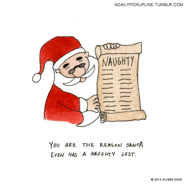 adailypickupline:  He’s gonna find out who’s naughty or nice Instagram 
