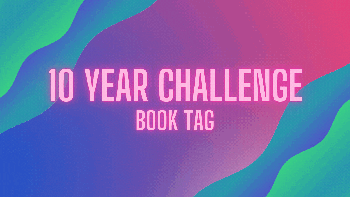 10 year challenge book tag banner (The Awkward Book Blogger)