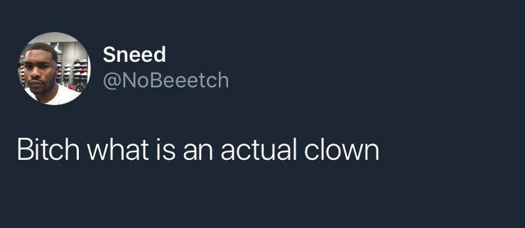 mailadreapta:  You know, “in a world where clowns are real” is, in a certain