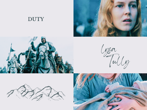 savagestarlightz:HOUSE TULLY;FAMILY.The Mother shaped us to protect our children. — Lysa.DUTY.A woma