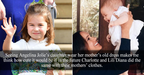 “Seeing Angelina Jolie’s daughter wear her mother’s old dress makes me think how cute it would be if