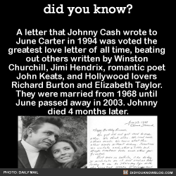 naughtykinkymarine:  did-you-kno:  A letter that Johnny Cash wrote to  June Carter in 1994 was voted the  greatest love letter of all time, beating  out others written by Winston  Churchill, Jimi Hendrix, romantic poet  John Keats, and Hollywood lovers