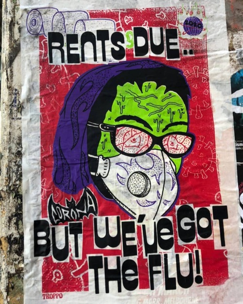 “Rent’s due but we’ve got the flu” Poster by  @troppo_print_studio seen in B