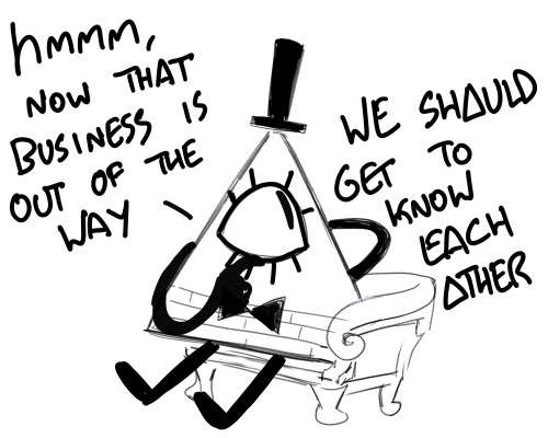 Bill: "Hmm, now that business is out of the way, we should get to know each other."