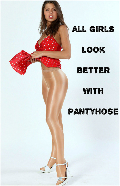 phloverboy:Anyone looks better in pantyhose!And guys to