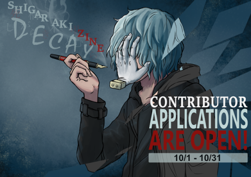 shigarakizine: It’s time! Contributor applications for Decay are officially open! All of Octob