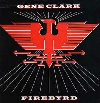 Gene Clark Firebyrd, Takoma, 1984. The 1980s were a challenging time for many 60s recording stars an