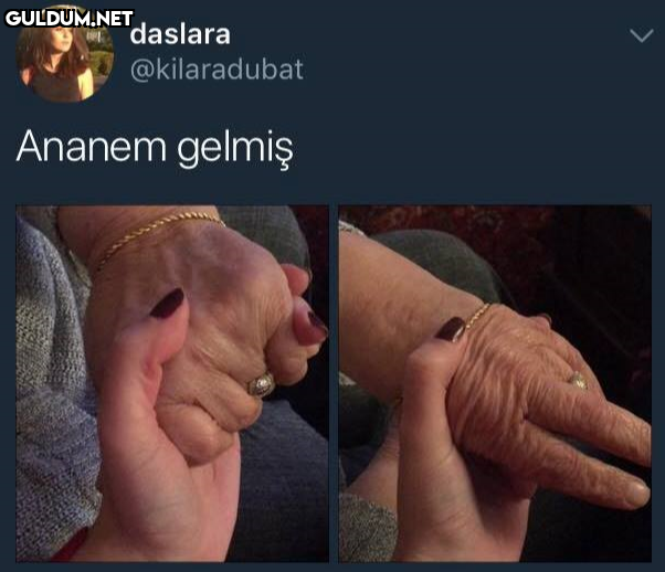 daslara @kilaradubat Ananem gelmiş