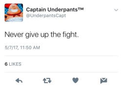 jwblogofrandomness: jackie-sugarskull:    This twitter is a gift.  Oh Captain Underpants, your words are still as wise as they were when I was little. 