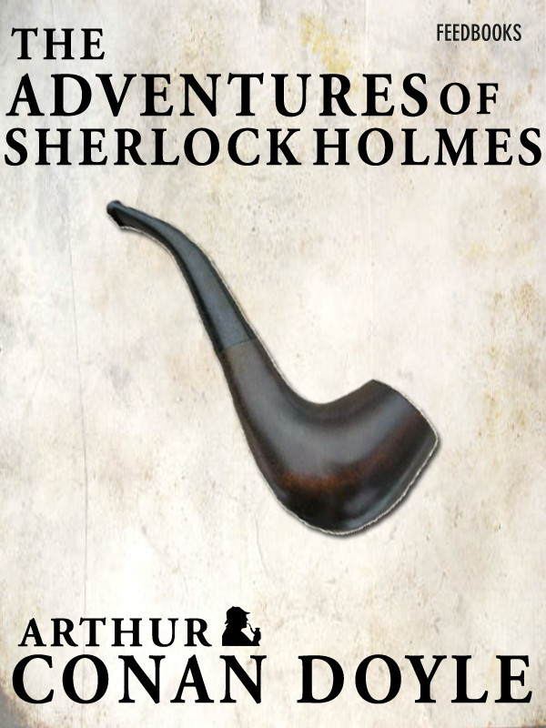 Arthur Conan Doyle
1892 The Adventures of Sherlock Holmes