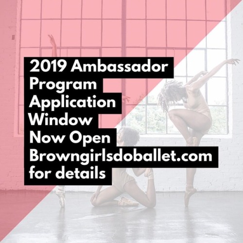 Applications are live! The window closes 10.31.18 at 11:59pm! #browngirlsdoballet #browngirlsdoballe