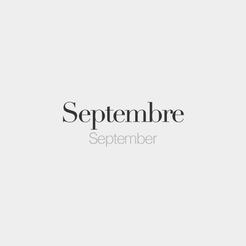 bonjourfrenchwords:Septembre (masculine word) • September • /sɛp.tɑ̃bʁ/