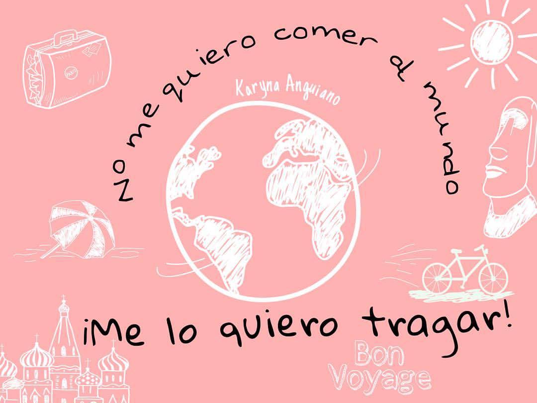 karynaanguiano:  No me quiero comer el mundo, ¡ME LO QUIERO TRAGAR! 🕍⛩🗾🗽🗿⚓️✈️🚍🚲🛵🚝
