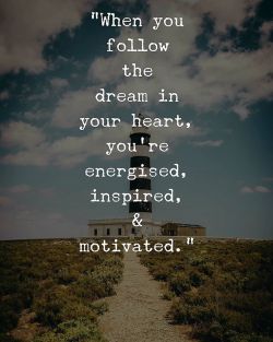 motivational:  When you follow the dream