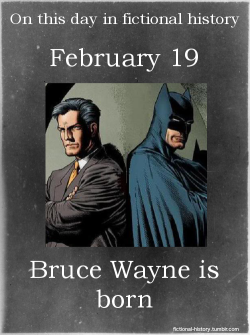 fictional-history:  (Source) Name: Bruce WayneBirthdate: February 19Sun Sign: Pisces 