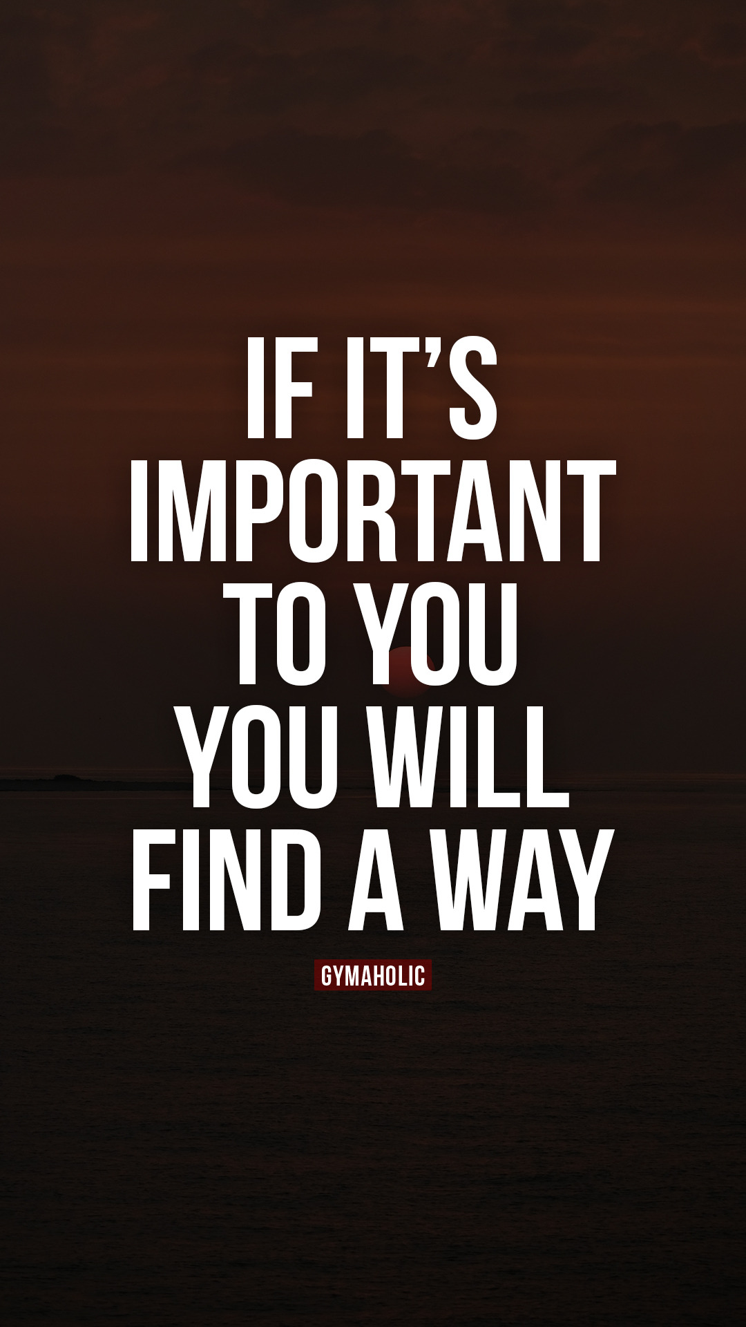 If it’s important to you you will find a way