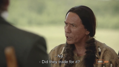 teacuphumans:   “The United States Government is offering you a piece of land of your own.” “We have our own land.” “No, it’s not yours. It’s the US Government’s.”  S1E6 - “Pride, Pomp and Circumstance”