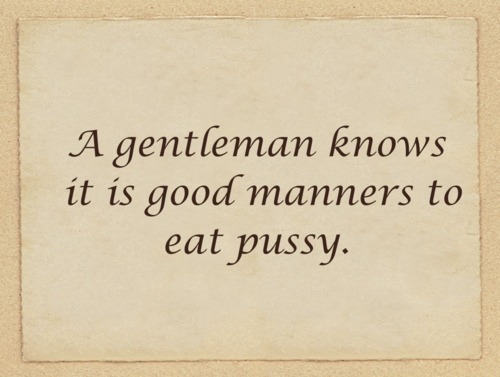 doollie66: imyourgoodgrl: Always be a gentleman