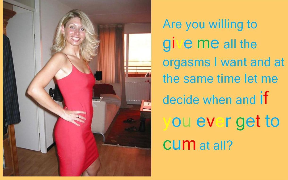 Are you willing to give me all the orgasms I want and at the same time let me decide