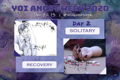 Angst Week Day 2!Today’s prompts are Solitary and Recovery! Don’t forget to use the #yoi