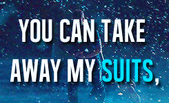 jamesbuchanans:   favourite tony stark quotes   You can take away my suits, you can