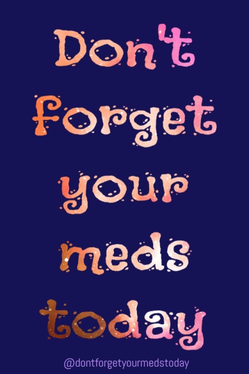 dontforgetyourmedstoday:Don’t forget your meds today.Want twice daily reminders to take your medicat