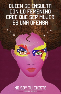 nosoytuchiste:  &ldquo;Compórtate como un hombre, rosado no, eso parece de mujer, los hombres no lloran&rdquo; y otros comentarios de hombres y mujeres que creen que ser mujer es ofensa ¿Parezco mujer? ¿Cuál es el problema?  No Soy Tu Chiste es la