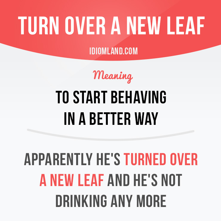 Idiom Land Turn Over A New Leaf Means To Start Behaving In