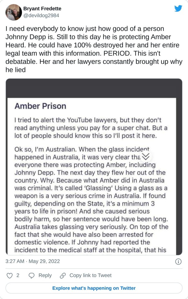 I need everybody to know just how good of a person Johnny Depp is. Still to this day he is protecting Amber Heard. He could have 100% destroyed her and her entire legal team with this information. PERIOD. This isn't debatable. Her and her lawyers constantly brought up why he lied pic.twitter.com/NgchBbhlf6 — Bryant Fredette (@devildog2984) May 29, 2022