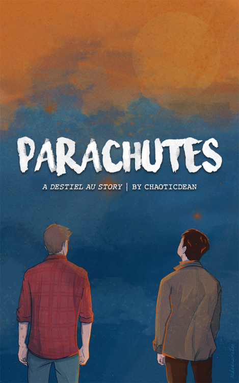 chaoticdean:chaoticdean: Parachutes  [weekly updated WIP] read on AO3 | playlist | art tag | suppor