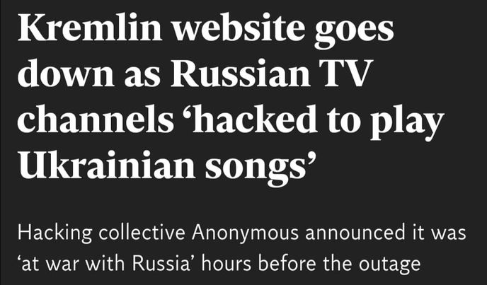 Headline: Kremlin website goes down as Russian TV channels hacked to play Ukrainian songs. Sub heading: Hacking collective Anonymous announced it was 'at war with Russia' hours before the outage
