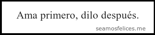 seamosfelices:  Sigue a SeamosFelices para mas frases. 