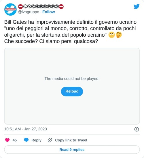 Bill Gates ha improvvisamente definito il governo ucraino "uno dei peggiori al mondo, corrotto, controllato da pochi oligarchi, per la sfortuna del popolo ucraino" 🙄🤔 Che succede? Ci siamo persi qualcosa? pic.twitter.com/rlmtcCmNga  — ⛔️ⓁⓋⓄⒼⓇⓊⓅⓅⓄ⛔️ (@lvogruppo) January 27, 2023