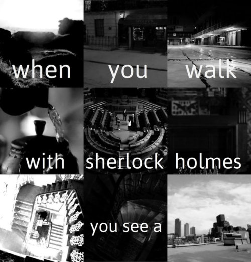 letsplaymurderjohn: When you walk with Sherlock Holmes, you see a battlefield.
