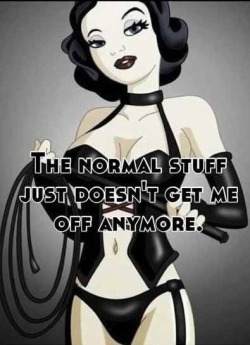 bondageisfun:  Mind you, I’ve no idea what exactly “Normal” is anyway. 