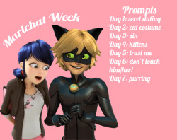marichatweek:  Official prompts for our very first Marichat Week!Â     Day 1 (March 7) - Secret dating Day 2 (March 8) - Cat costume Day 3 (March 9) - SinÂ  Day 4 (March 10) - Kittens Day 5 (March 11) - Trust me Day 6 (March 12) - Donâ€™t touch him/her!